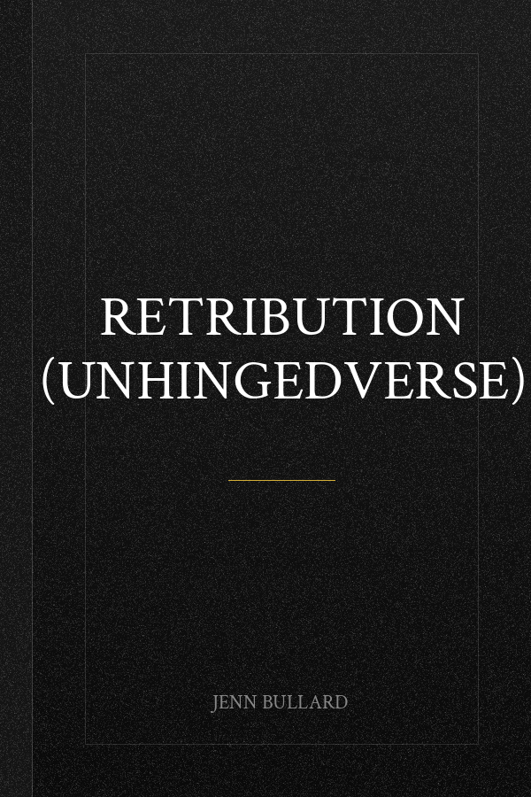 Retribution (Unhingedverse)