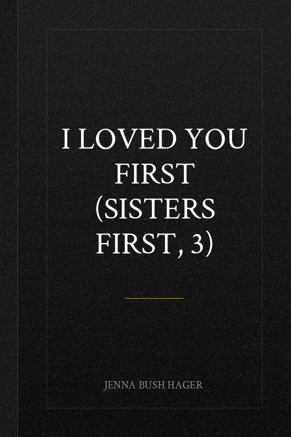 I Loved You First (Sisters First, 3)