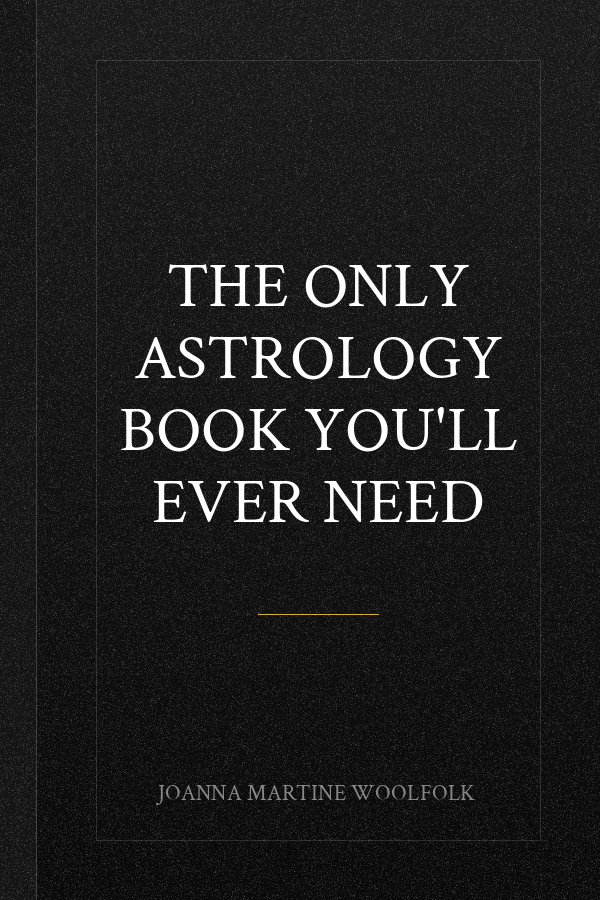 The Only Astrology Book You'll Ever Need