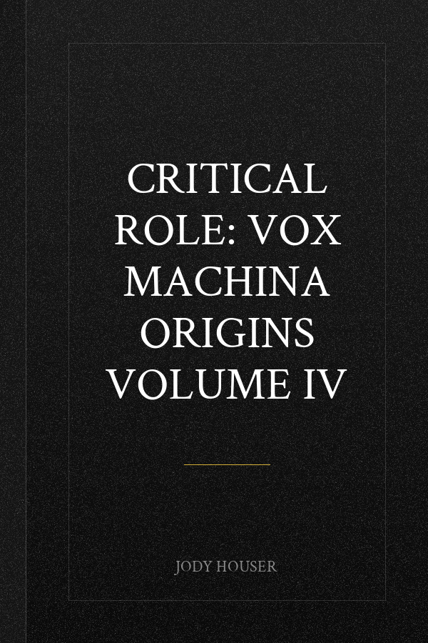 Critical Role: Vox Machina Origins Volume IV