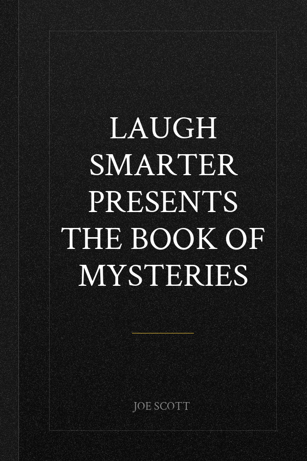 Laugh Smarter presents The Book of Mysteries