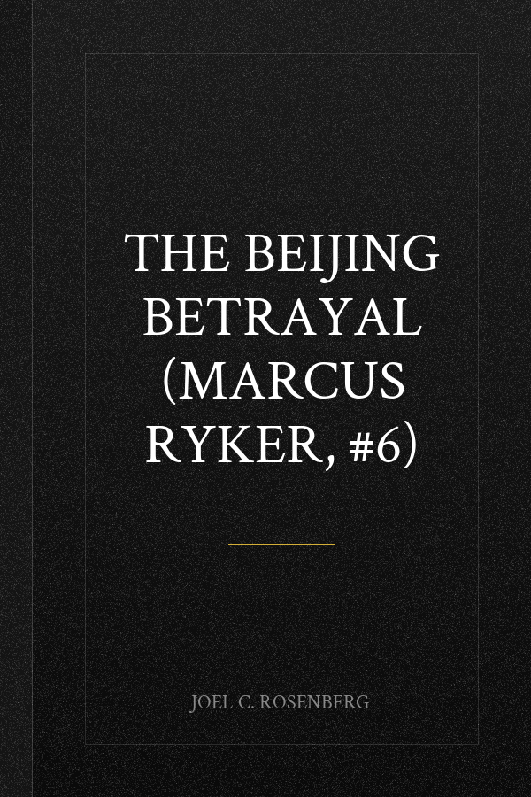 The Beijing Betrayal (Marcus Ryker, #6)