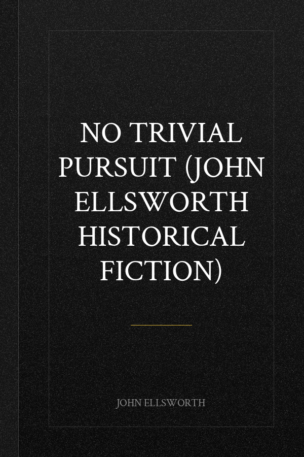 No Trivial Pursuit (John Ellsworth Historical Fiction)