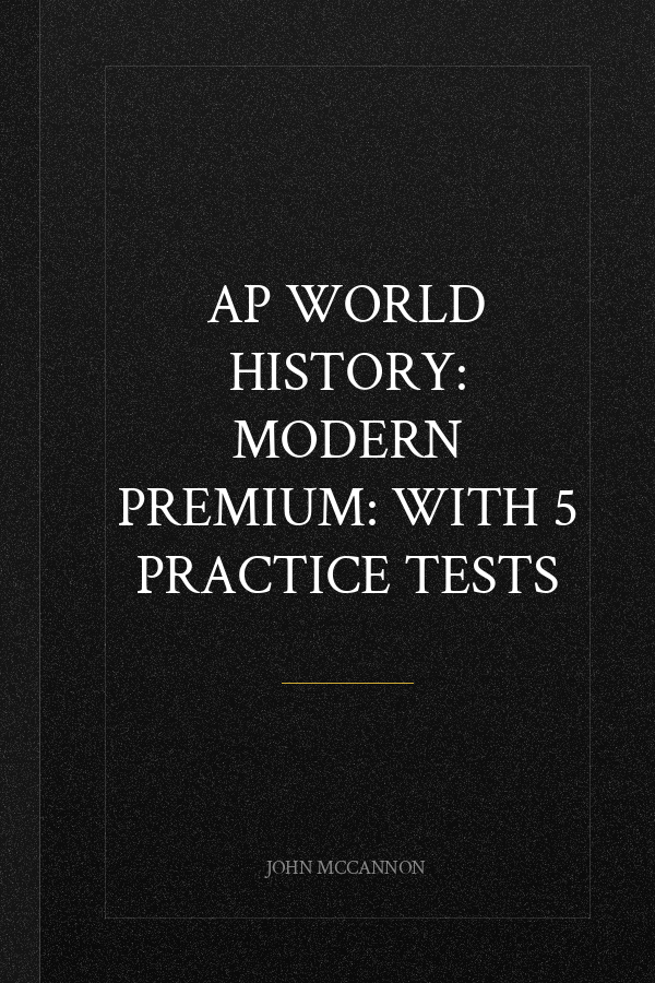 AP World History: Modern Premium: With 5 Practice Tests