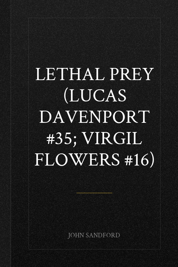 Lethal Prey (Lucas Davenport #35; Virgil Flowers #16)
