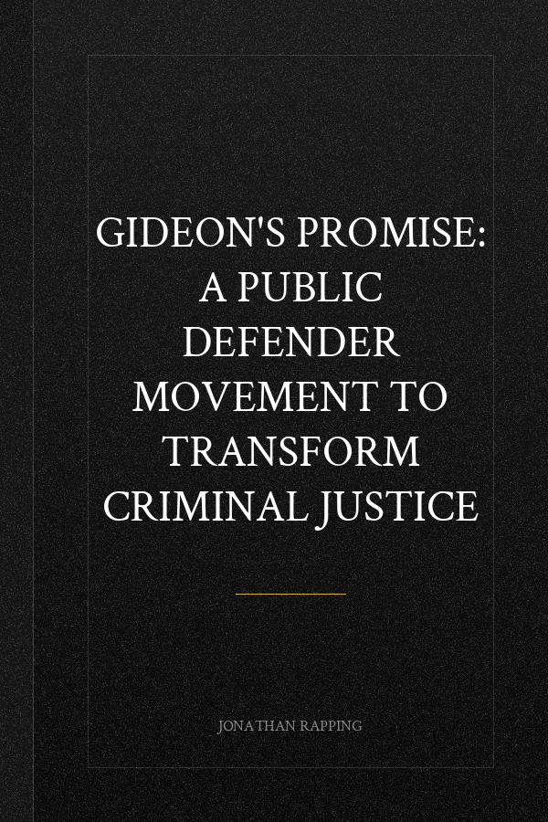 Gideon's Promise: A Public Defender Movement to Transform Criminal Justice