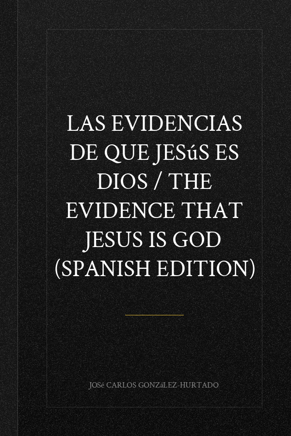 Las evidencias de que Jesús es Dios / The Evidence that Jesus is God (Spanish Edition)
