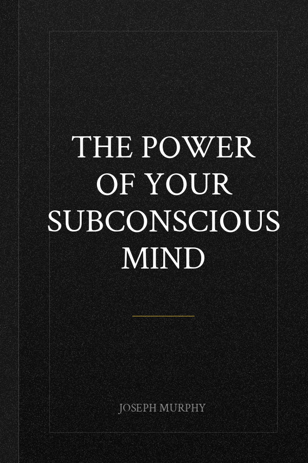 The Power of Your Subconscious Mind