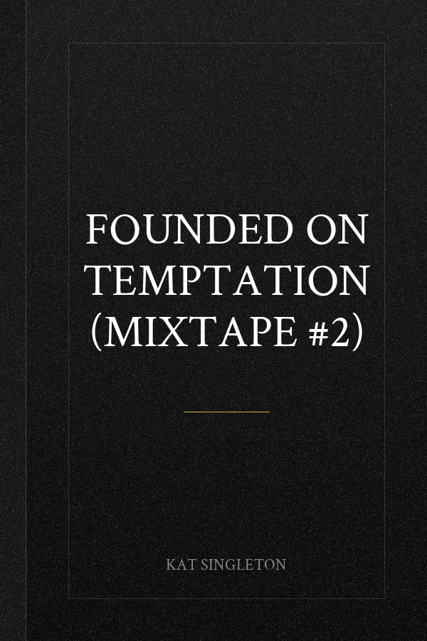 Founded on Temptation (Mixtape #2)