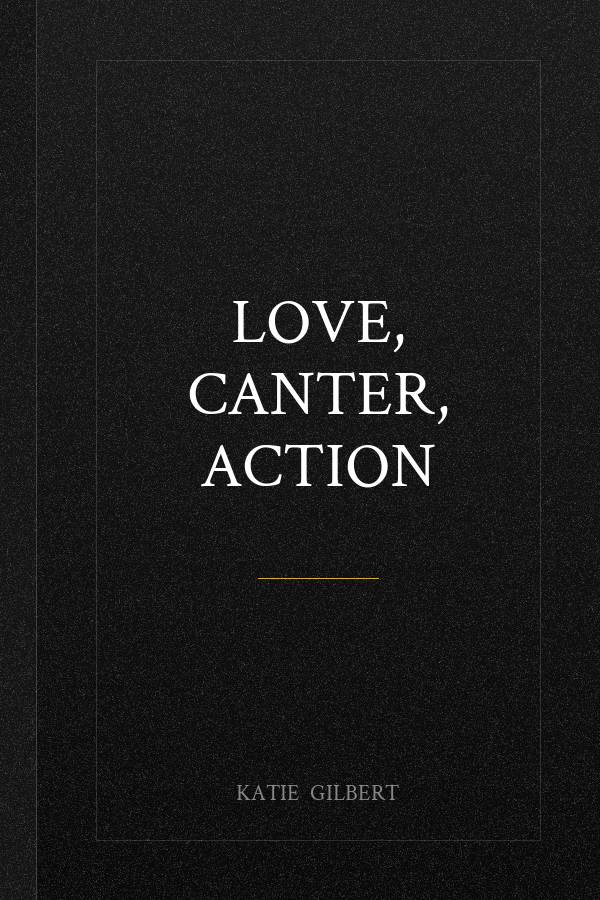 Love, Canter, Action