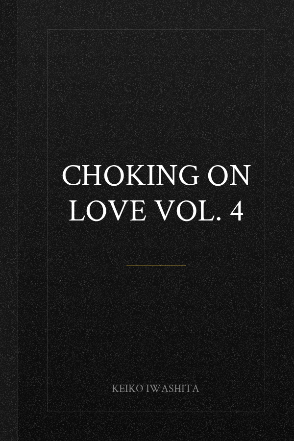 Choking on Love Vol. 4
