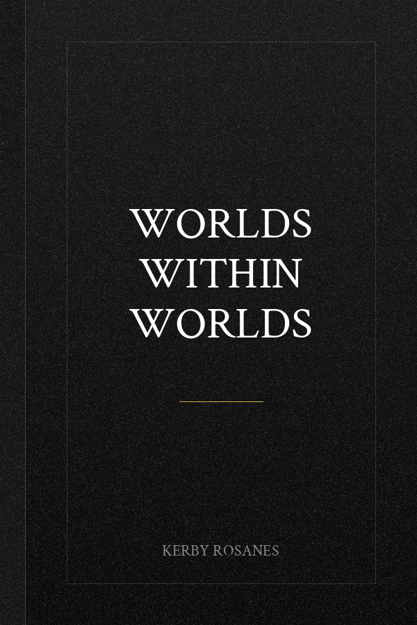 Worlds Within Worlds