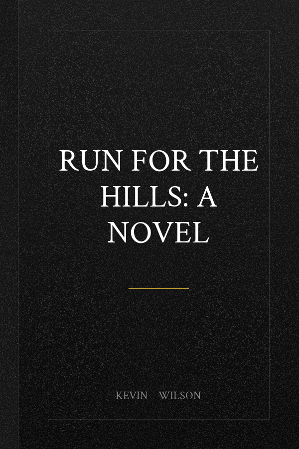 Run for the Hills: A Novel