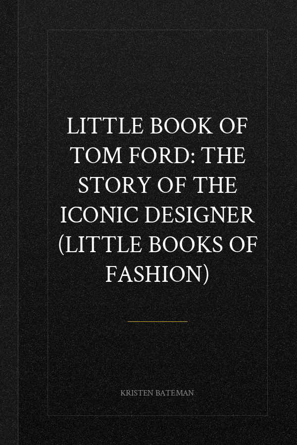 Little Book of Tom Ford: The story of the Iconic Designer (Little Books of Fashion)