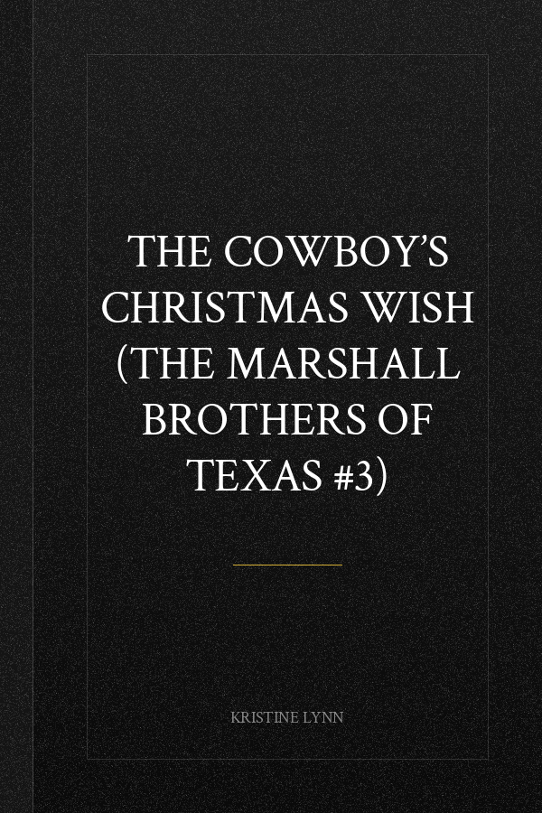 The Cowboy’s Christmas Wish (The Marshall Brothers of Texas #3)