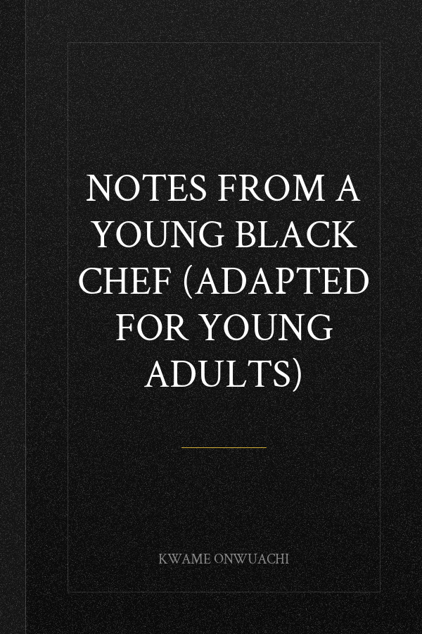Notes from a Young Black Chef (Adapted for Young Adults)