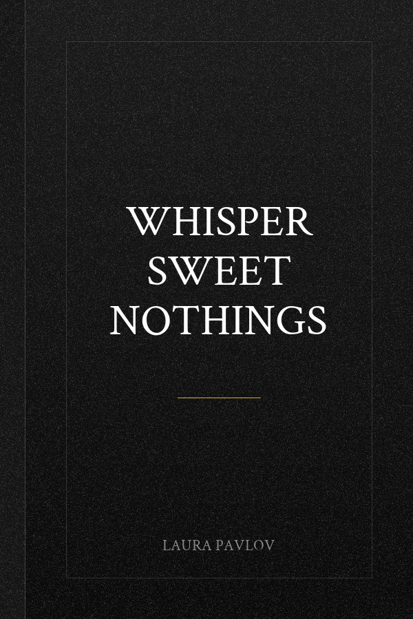 Whisper Sweet Nothings