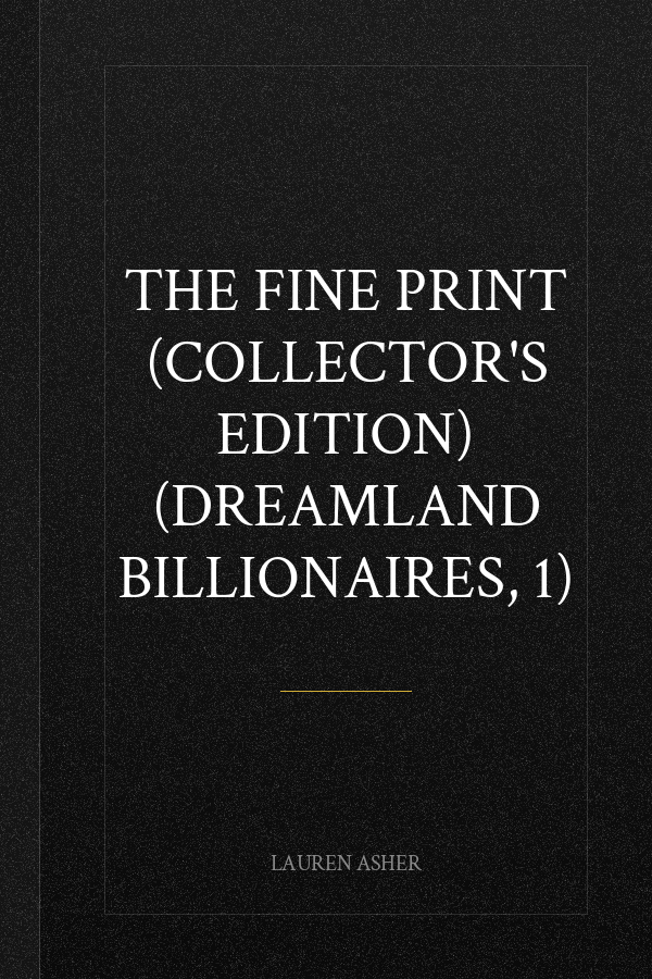 The Fine Print (Collector's Edition) (Dreamland Billionaires, 1)