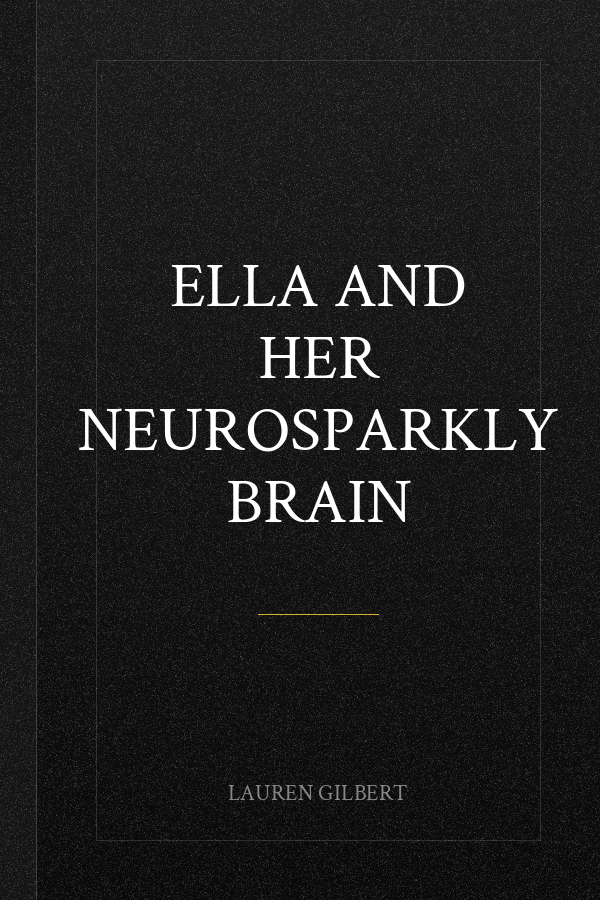 Ella and Her Neurosparkly Brain