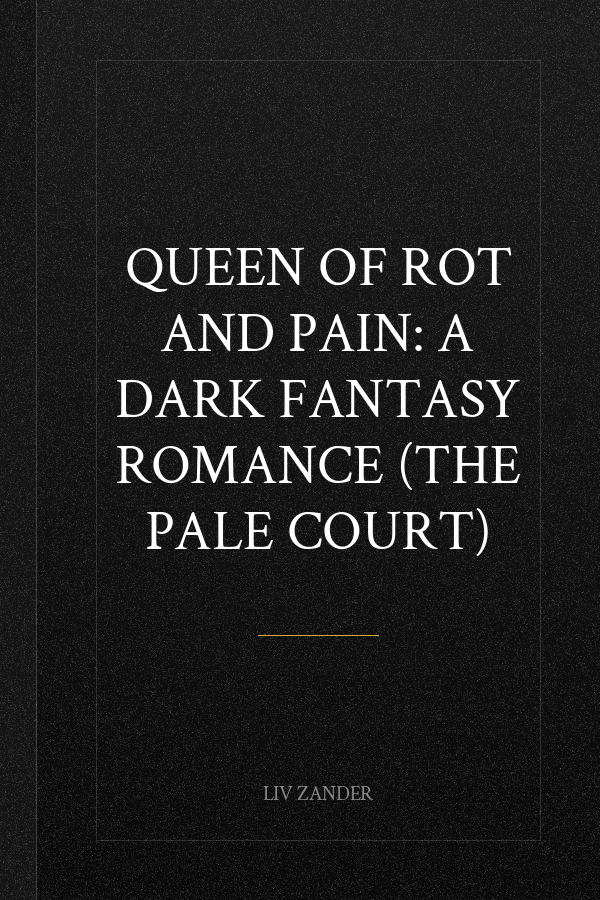 Queen of Rot and Pain: A Dark Fantasy Romance (The Pale Court)