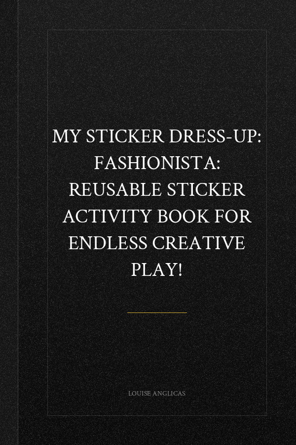My Sticker Dress-Up: Fashionista: Reusable Sticker Activity Book for Endless Creative Play!