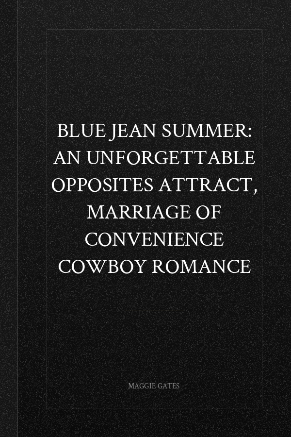Blue Jean Summer: An unforgettable opposites attract, marriage of convenience cowboy romance