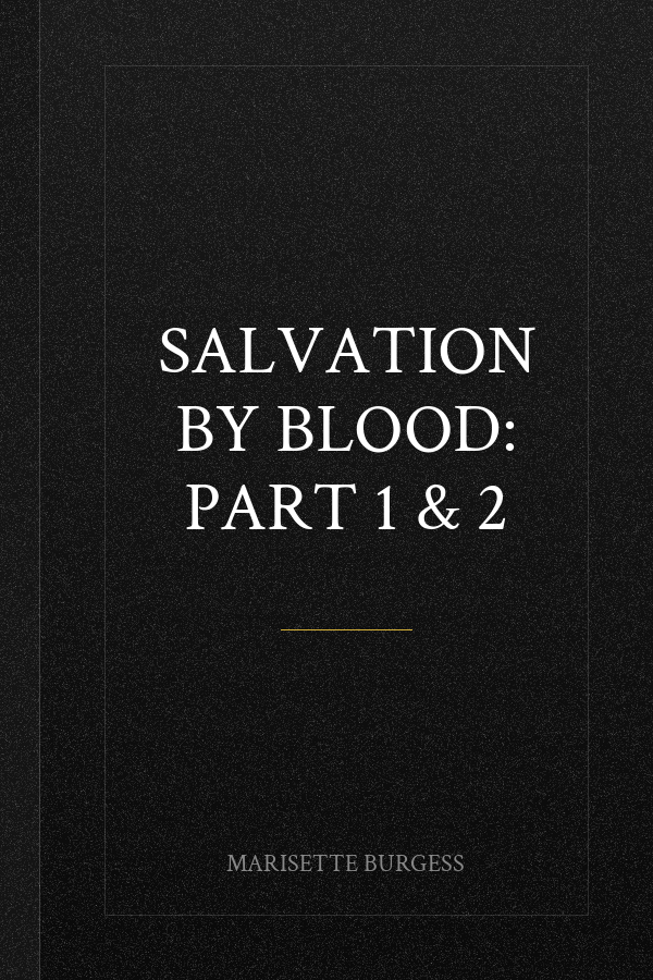 Salvation By Blood: Part 1 & 2
