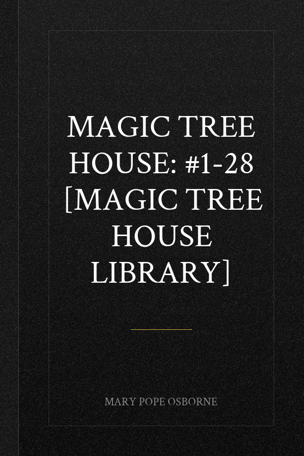 Magic Tree House: #1-28 [Magic Tree House Library]