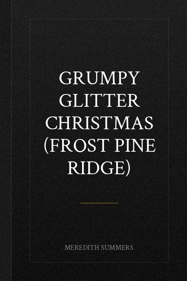 Grumpy Glitter Christmas (Frost Pine Ridge)