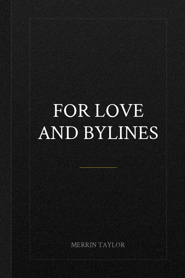 For Love and Bylines