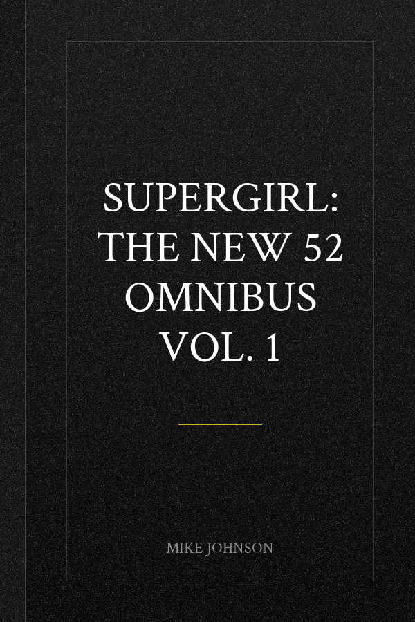 Supergirl: The New 52 Omnibus Vol. 1