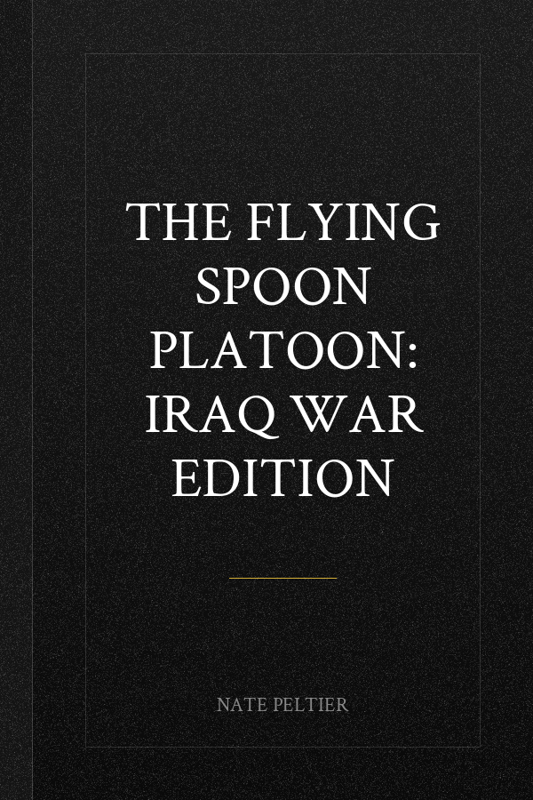 The Flying Spoon Platoon: Iraq War Edition