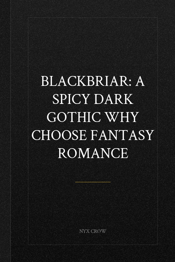 BLACKBRIAR: A Spicy Dark Gothic Why Choose Fantasy Romance