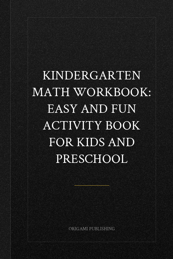 Kindergarten Math Workbook: Easy and Fun Activity Book for Kids and Preschool
