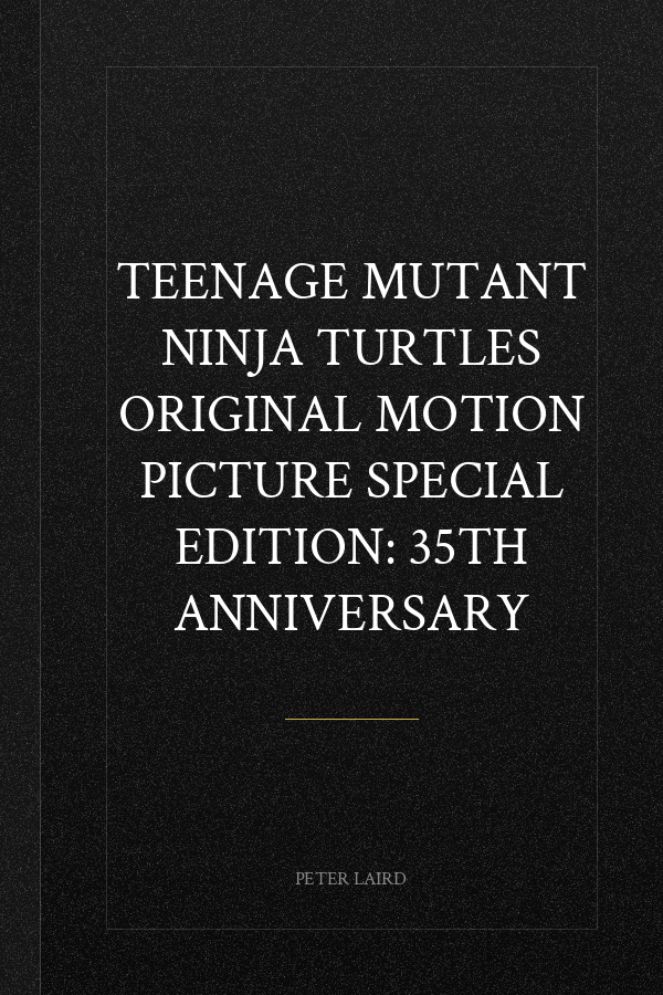 Teenage Mutant Ninja Turtles Original Motion Picture Special Edition: 35th Anniversary
