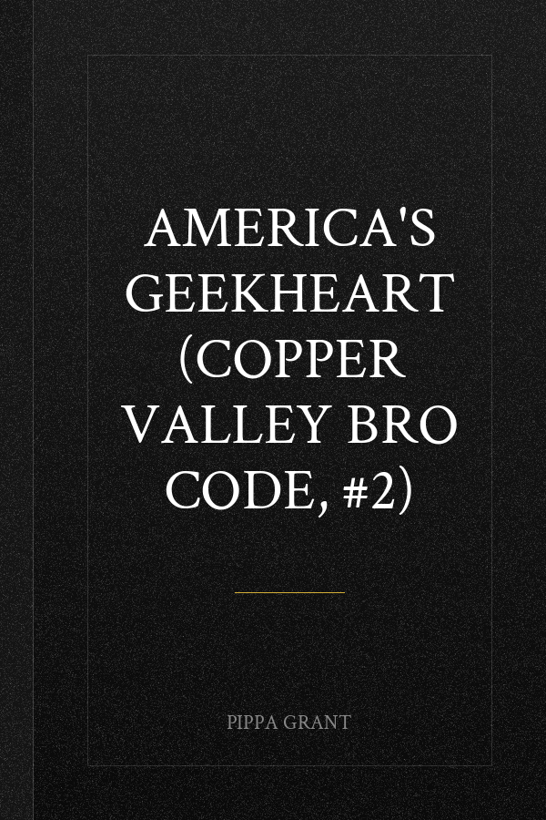 America's Geekheart (Copper Valley Bro Code, #2)