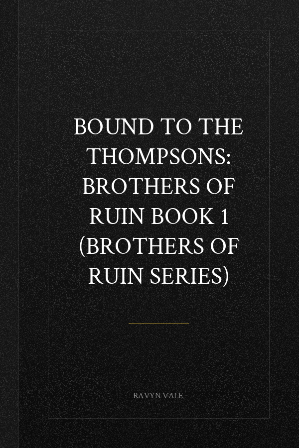Bound to the Thompsons: Brothers of Ruin Book 1 (Brothers of Ruin Series)