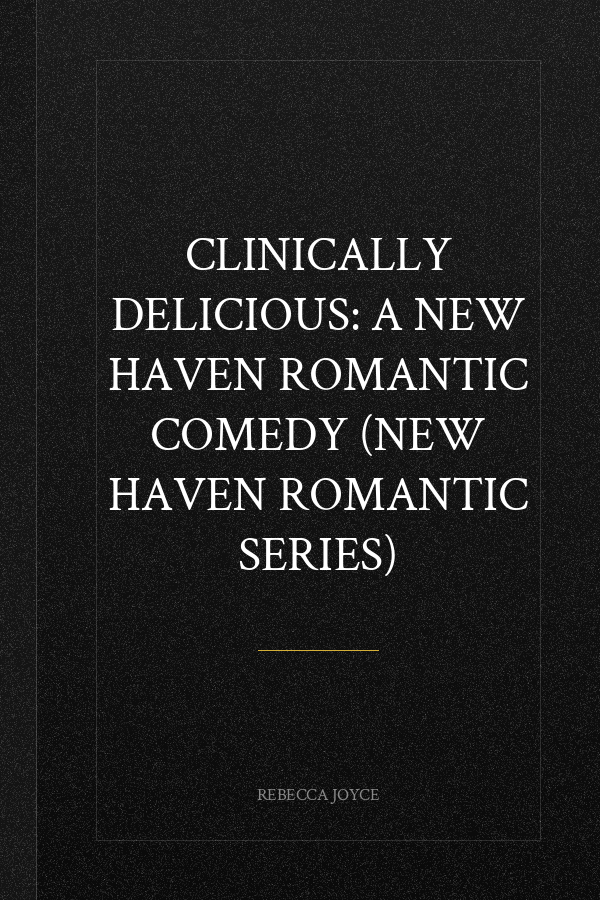 Clinically Delicious: A New Haven Romantic Comedy (New Haven Romantic Series)