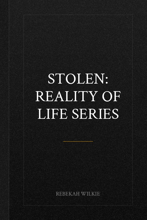 Stolen: Reality Of Life Series
