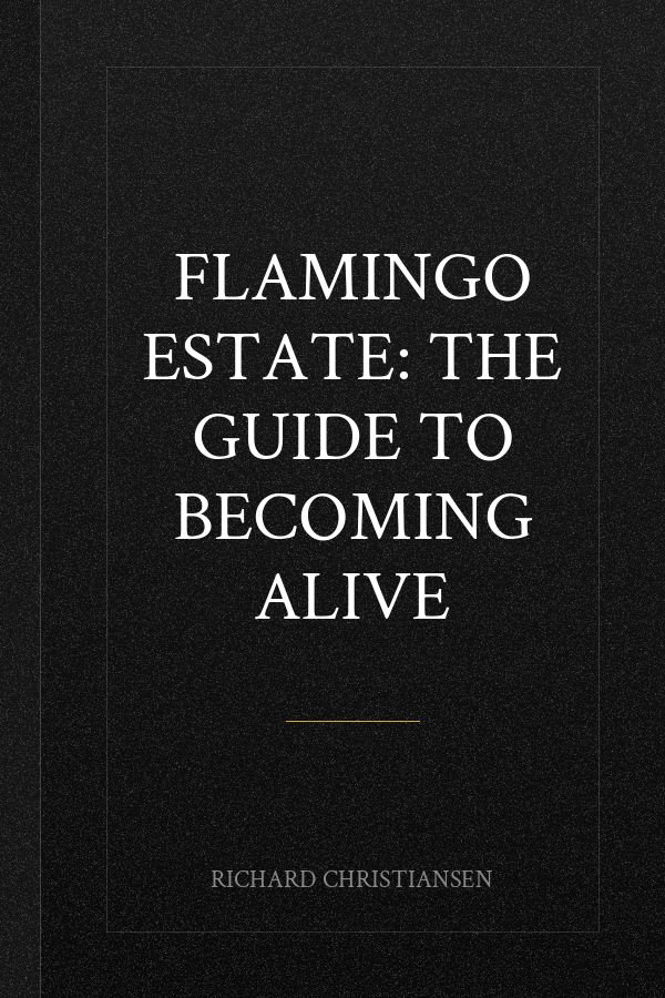 Flamingo Estate: The Guide to Becoming Alive