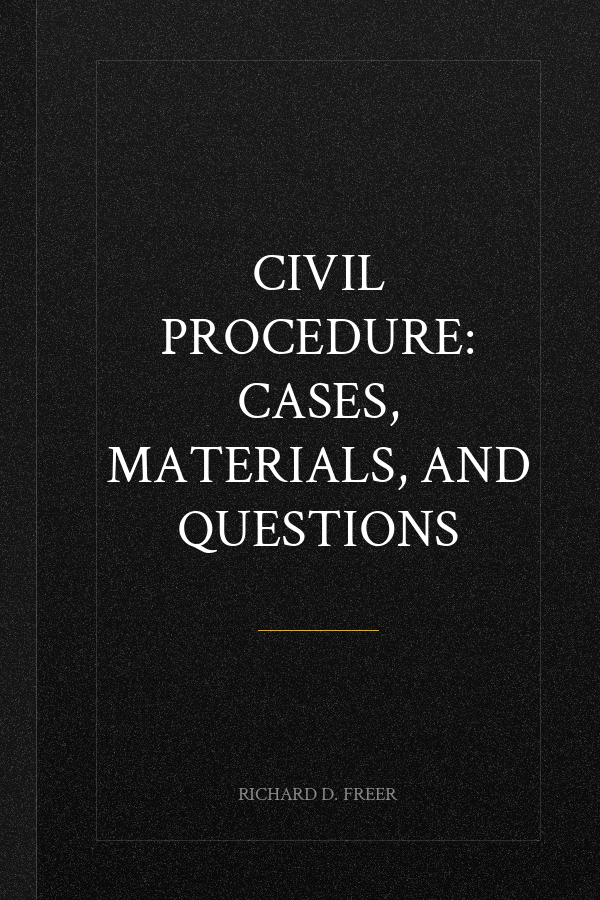 Civil Procedure: Cases, Materials, and Questions