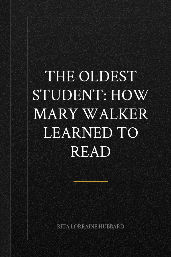 The Oldest Student: How Mary Walker Learned to Read