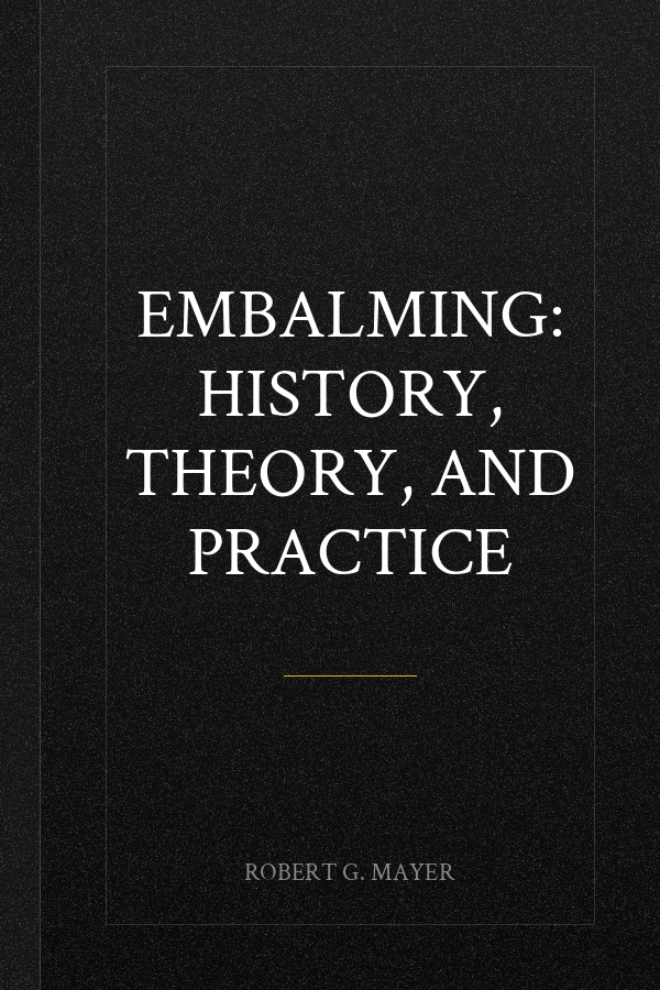 Embalming: History, Theory, and Practice