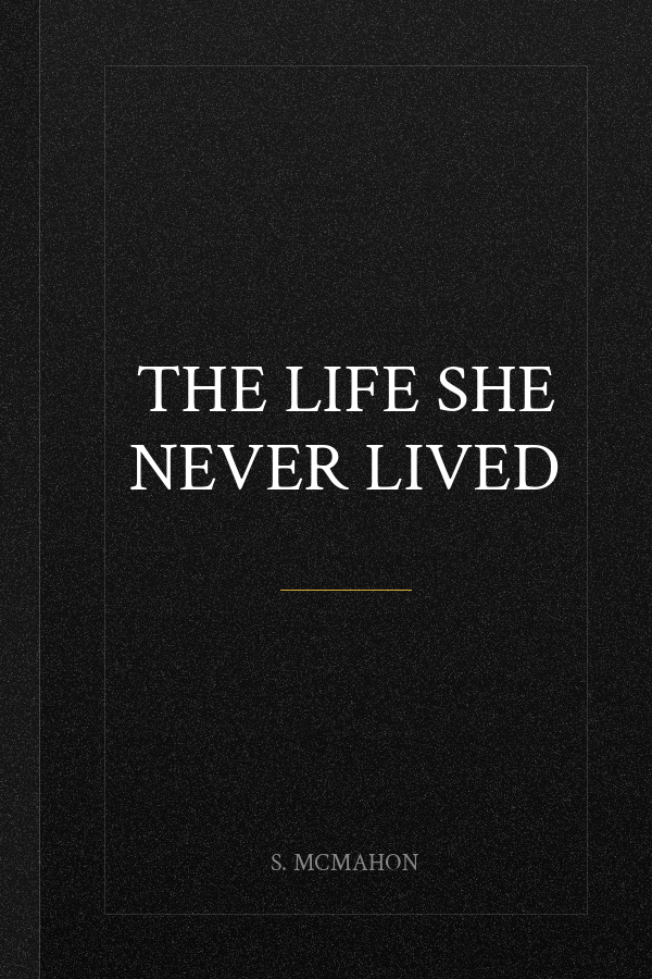 The Life She Never Lived