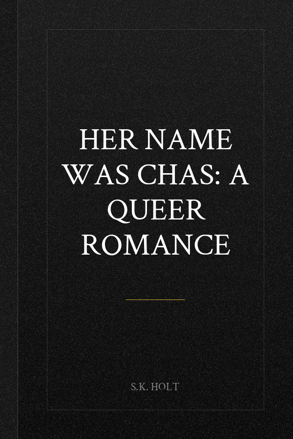 Her Name Was Chas: A Queer Romance