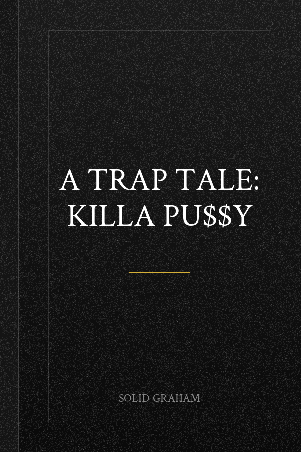 A Trap Tale: KILLA PU$$Y