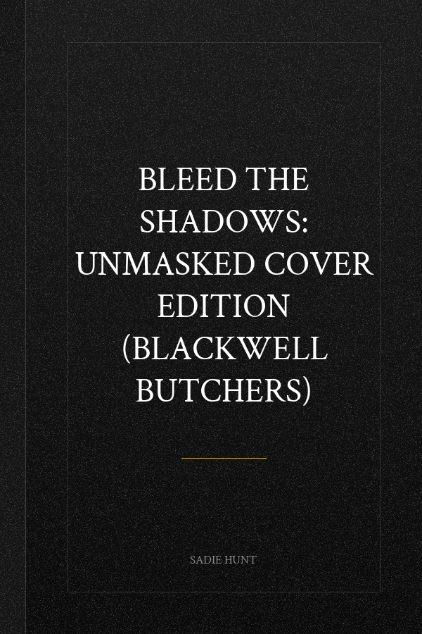 Bleed the Shadows: Unmasked Cover Edition (Blackwell Butchers)