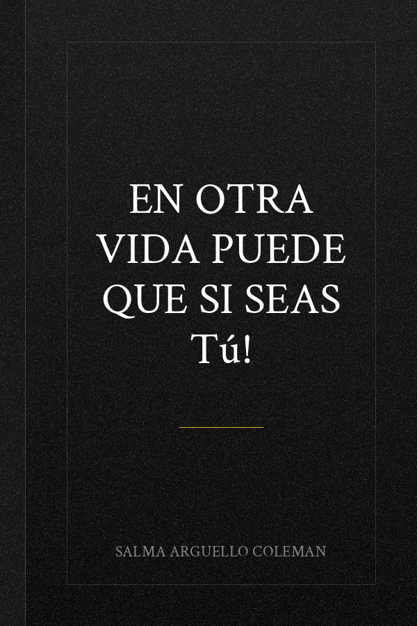 En otra vida puede que si seas tú!