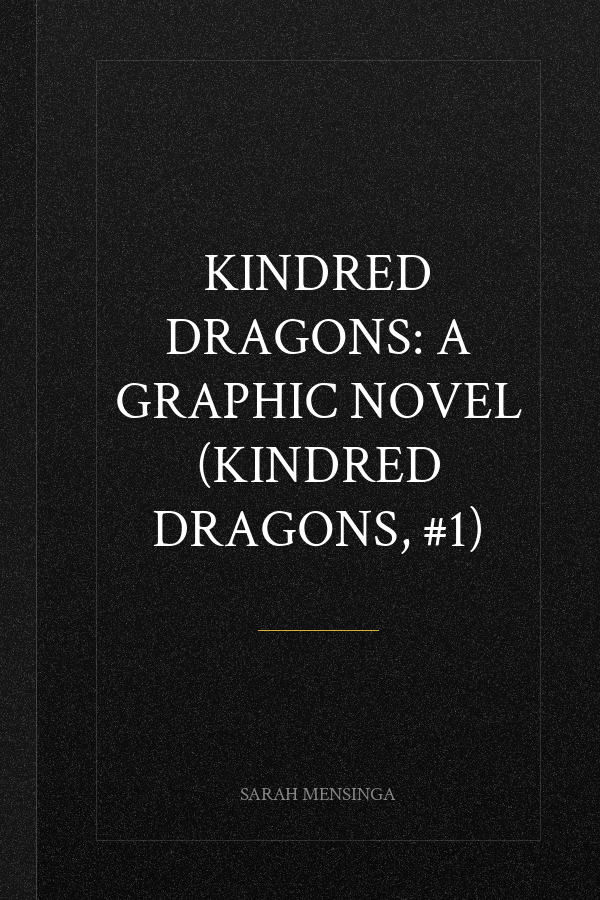 Kindred Dragons: A Graphic Novel (Kindred Dragons, #1)