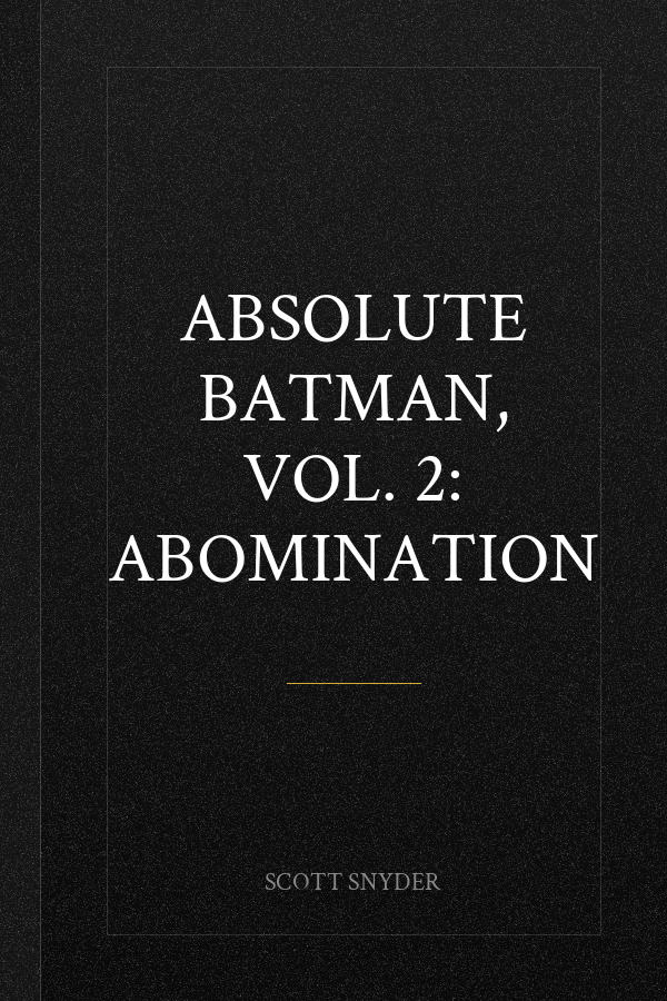 Absolute Batman, Vol. 2: Abomination
